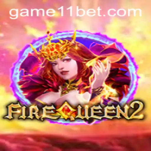 Exploring the Thrilling World of FireQueen2 and 11bet